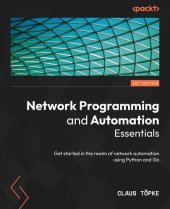 book Network Programming and Automation Essentials: Get started in the realm of network automation using Python and Go