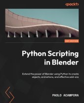 book Python Scripting in Blender: Extend the power of Blender using Python to create objects, animations, and effective add-ons