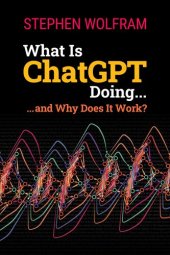 book What Is ChatGPT Doing ... and Why Does It Work?