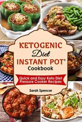 book Ketogenic Diet Instant Pot Cookbook: Quick and Easy Keto Diet Pressure Cooker Recipes (Instant Pot Cookbooks Book 1)