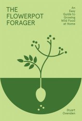 book The Flowerpot Forager: An Easy Guide to Growing Wild Food at Home