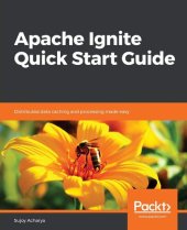 book Apache Ignite Quick Start Guide: Distributed data caching and processing made easy