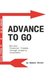 book Advance To GO: 'Win Your Financial Freedom Through Property Investment'