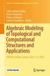 book Algebraic Modeling of Topological and Computational Structures and Applications: THALES, Athens, Greece, July 1-3, 2015 (Springer Proceedings in Mathematics & Statistics Book 219)