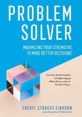 book Problem Solver: Maximizing Your Strengths to Make Better Decisions (AREA Method Publications)