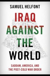 book Iraq against the World: Saddam, America, and the Post-Cold War Order