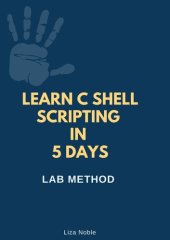 book Learn C Shell Scripting in 5 Days: Lab Guide Method