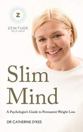 book Slim Mind: A Psychologist's Guide to Permanent Weight Loss (Zenitude Book 1)