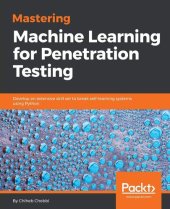 book Mastering Machine Learning for Penetration Testing: Develop an extensive skill set to break self-learning systems using Python