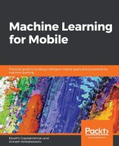 book Machine Learning for Mobile: Practical guide to building intelligent mobile applications powered by machine learning