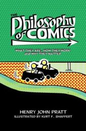 book The Philosophy of Comics: What They Are, How They Work, and Why They Matter