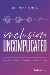 book Inclusion Uncomplicated: A Transformative Guide To Simplify DEI