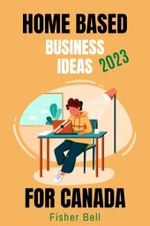 book HOME-BASED BUSINESS IDEAS FOR CANADA in 2023