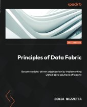 book Principles of Data Fabric: Become a data-driven organization by implementing Data Fabric solutions efficiently