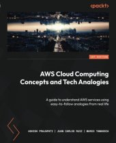 book AWS Cloud Computing Concepts and Tech Analogies: A guide to understand AWS services using easy-to-follow analogies from real life