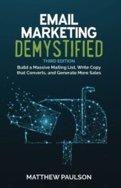 book Email Marketing Demystified: Build a Massive Mailing List, Write Copy that Converts, and Generate More Sales (Internet Business Series)