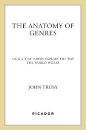 book The Anatomy of Genres: How Story Forms Explain the Way the World Works