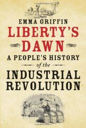 book Liberty's Dawn: A People's History of the Industrial Revolution