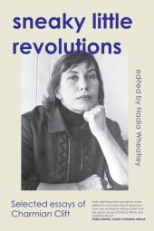 book Sneaky Little Revolutions: Selected essays of Charmian Clift