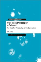 book Why Teach Philosophy in Schools?: The Case for Philosophy on the Curriculum (Bloomsbury Philosophy of Education)