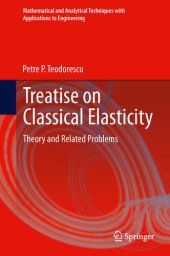 book Treatise on Classical Elasticity: Theory and Related Problems (Mathematical and Analytical Techniques with Applications to Engineering)