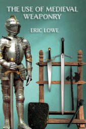 book The Use of Medieval Weaponry