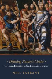 book Defining Nature's Limits: The Roman Inquisition and the Boundaries of Science