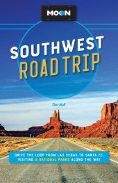 book Moon Southwest Road Trip: Drive the Loop from Las Vegas to Santa Fe, Visiting 8 National Parks along the Way (Travel Guide)