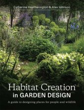 book Habitat Creation in Garden Design: A guide to designing places for people and wildlife