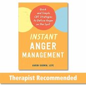 book Instant Anger Management: Quick and Simple CBT Strategies to Defuse Anger on the Spot