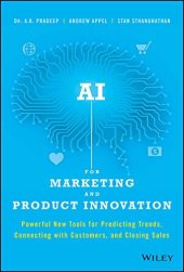 book AI for Marketing and Product Innovation: Powerful New Tools for Predicting Trends, Connecting with Customers, and Closing Sales