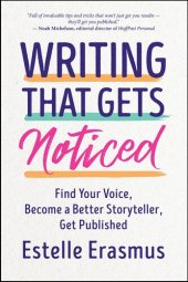 book Writing That Gets Noticed: Find Your Voice, Become a Better Storyteller, Get Published