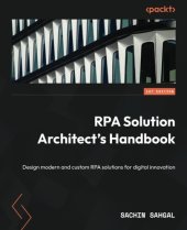 book RPA Solution Architect's Handbook: Design modern and custom RPA solutions for digital innovation