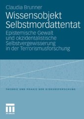 book Wissensobjekt Selbstmordattentat: Epistemische Gewalt und okzidentalistische Selbstvergewisserung in der Terrorismusforschung