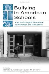 book Bullying in American Schools: A Social-Ecological Perspective on Prevention and Intervention