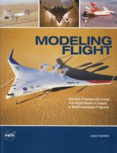 book Modeling Flight: The Role of Dynamically Scaled Free-Flight Models in Support of NASA's Aerospace Programs