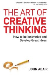 book The Art of Creative Thinking: How to Be Innovative and Develop Great Ideas