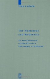 book The Numinous and Modernity: An Interpretation of Rudolf Otto's Philosophy of Religion