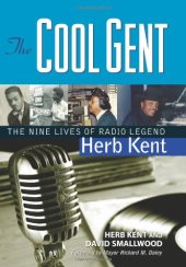 book The Cool Gent: The Nine Lives of Radio Legend Herb Kent
