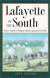 book Lafayette of the South: Prince Camille De Polignac and the American Civil War (Texas a & M University Military History Series)