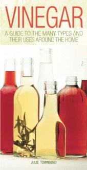 book Vinegar : A Guide to the Many Types and Their Uses Around the Home