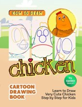 book How to Draw Chicken - Cartoon Drawing Book: Learn to Draw Very Cute Chicken Step by Step for Kids