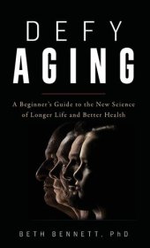 book Defy Aging: A Beginner's Guide to the New Science of Longer Life and Better Health