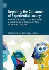 book Depicting the Consumer of Experiential Luxury: Identities, Values and Consumption Goals in Online Reviewer Discourse on Wine, Perfume and Chocolate