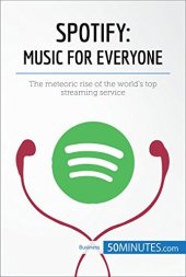 book Spotify, Music for Everyone: The meteoric rise of the world’s top streaming service (Business Stories)