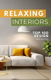 book RELAXING INTERIORS: A Gift for Homeowners | Ideal Book for First Time Home Buyers | Home Renovation Ideas Book | A Present (Picture Book) for Adults & Seniors who love beautiful homes