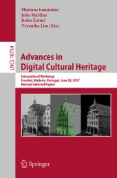 book Advances in Digital Cultural Heritage: International Workshop, Funchal, Madeira, Portugal, June 28, 2017, Revised Selected Papers (Lecture Notes in Computer Science Book 10754)