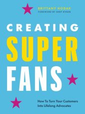 book Creating Superfans: How To Turn Your Customers Into Lifelong Advocates