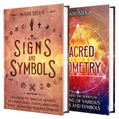 book Signs, Symbols, and Sacred Geometry: The Ultimate Guide to the Spiritual Meaning of Angelic Sigils, Totems, Various Shapes, and Symbols