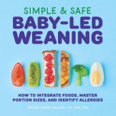 book Simple & Safe Baby-Led Weaning: How to Integrate Foods, Master Portion Sizes, and Identify Allergies